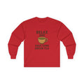 Long Sleeve Tee — "Relax and Have Some Green Tea" Casual Tea Lover Shirt - Adult
