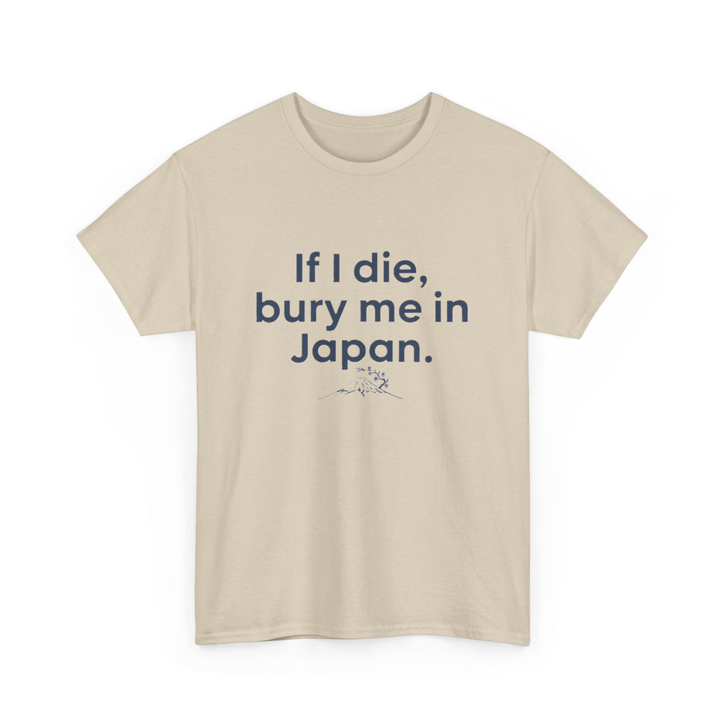 If I Die, Bury Me in Japan T-Shirt - Adult