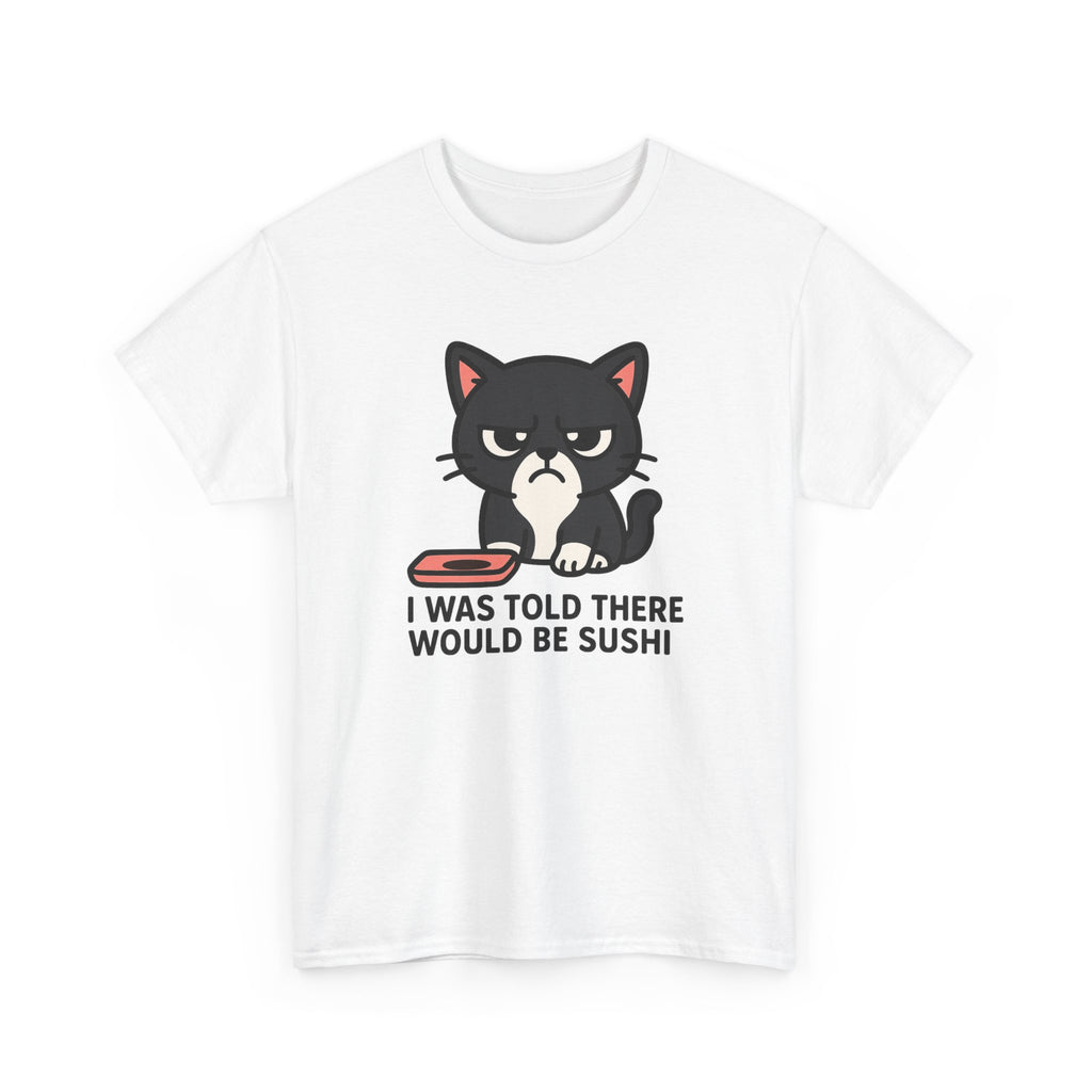 Cat Sushi T-Shirt — "I Was Told There Would Be Sushi" Funny Graphic Tee - Adult